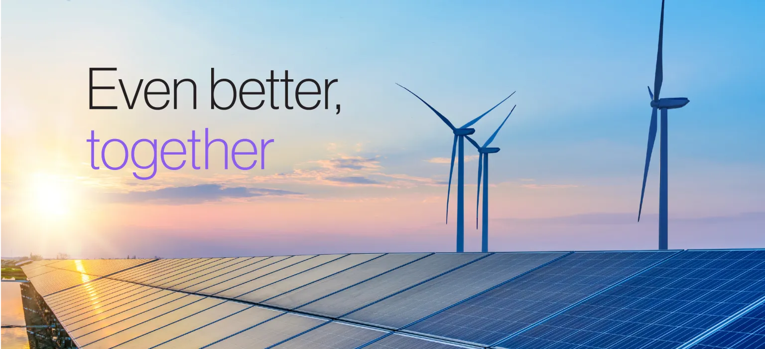 Solar panels and wind turbines under a colorful sunset sky with the text 'Even better, together' on the left.